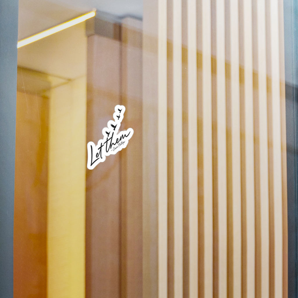 Let Them Vinyl Sticker — Inspirational Decal by Cassie Phillips