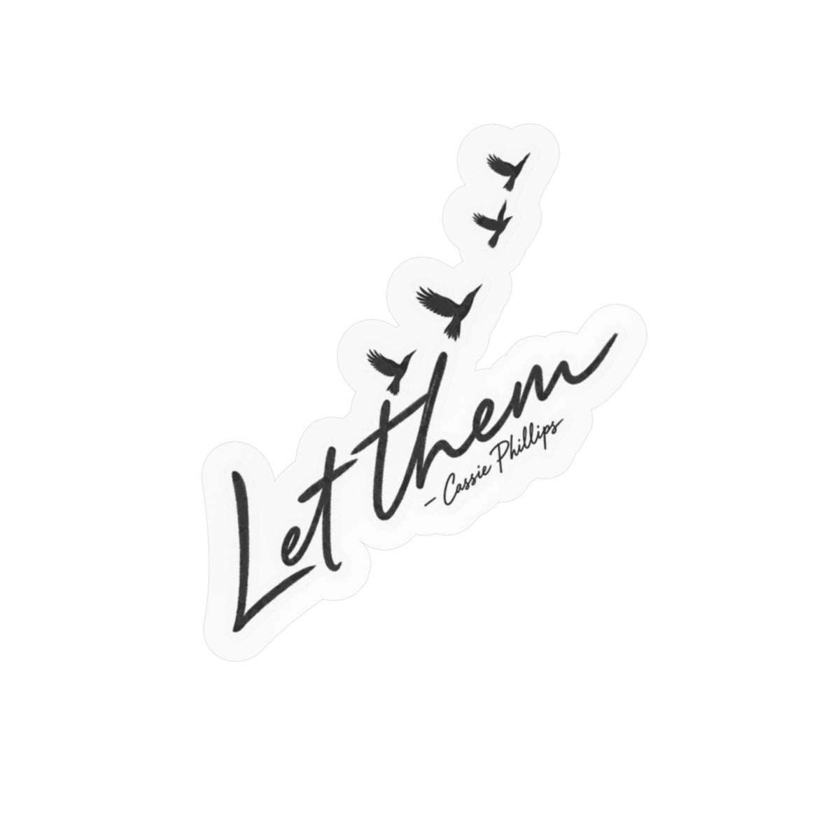 Let Them Vinyl Sticker — Inspirational Decal by Cassie Phillips