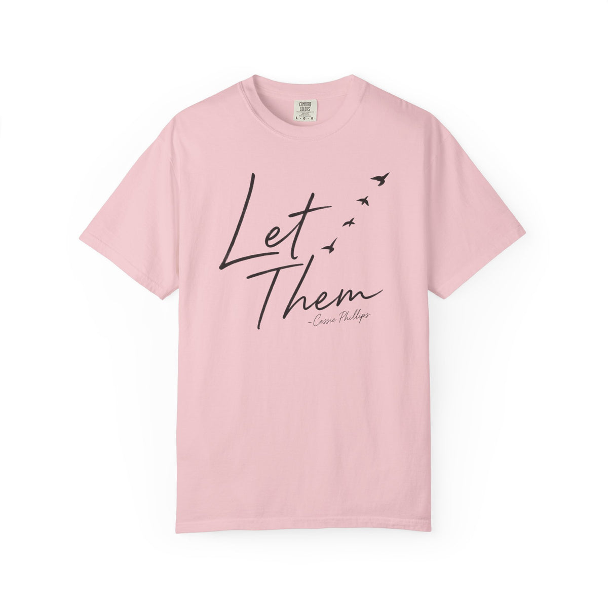 Let Them -Cassie Phillips T-Shirt