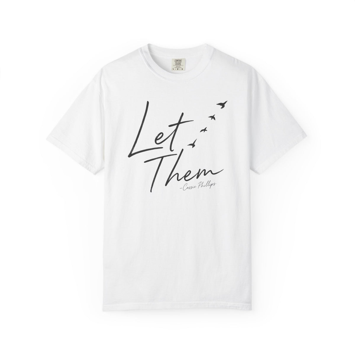 Let Them -Cassie Phillips T-Shirt